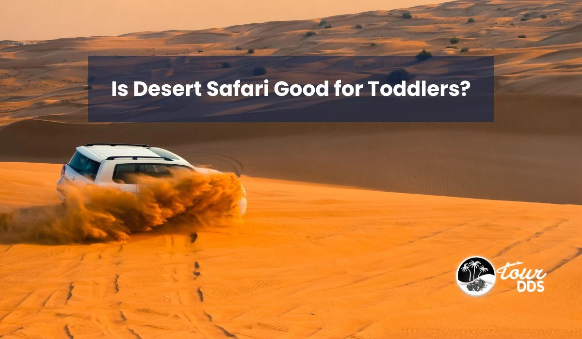 Is Desert Safari Good for Toddlers?